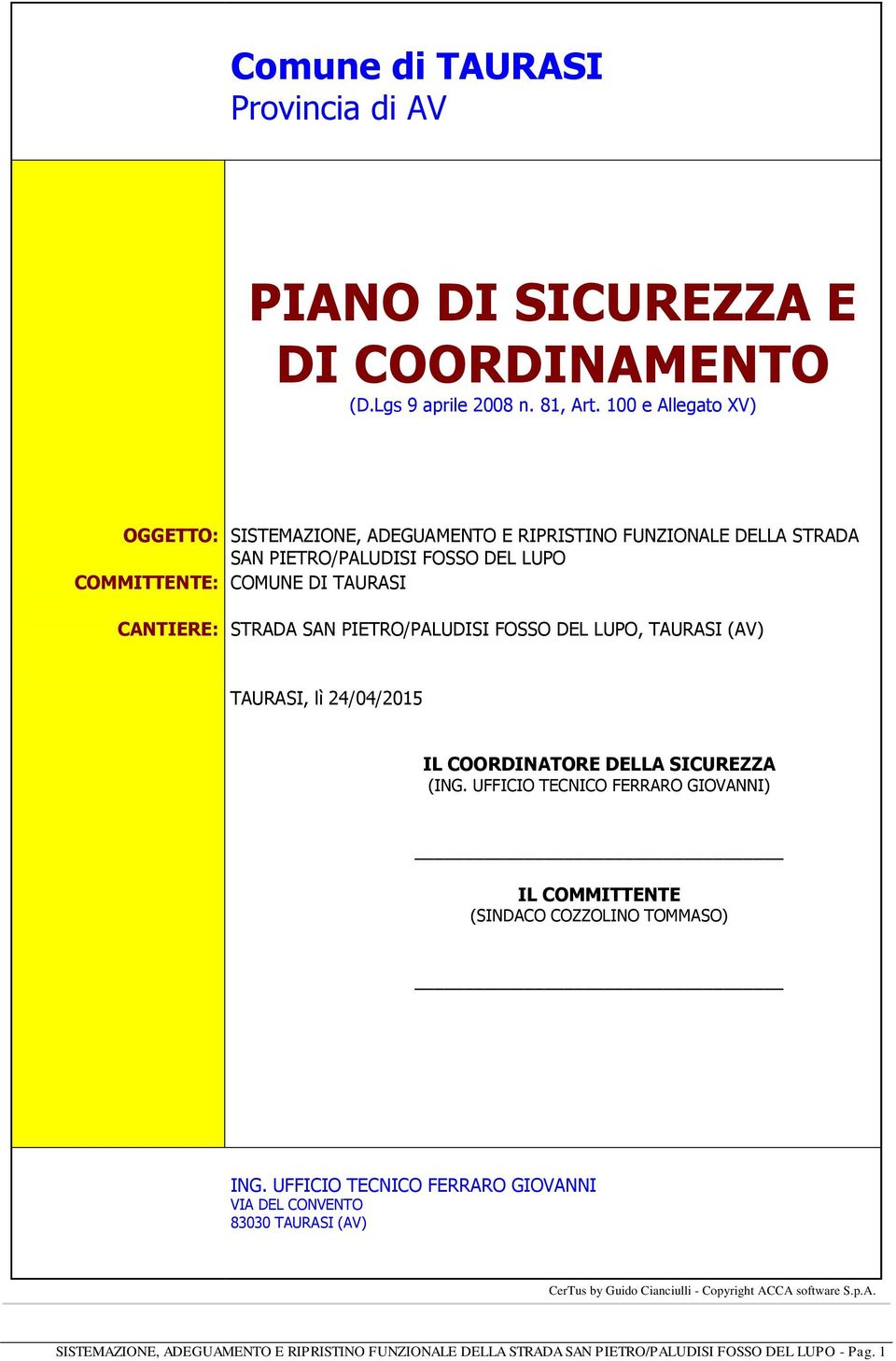 SAN PIETRO/PALUDISI FOSSO DEL LUPO, TAURASI (AV) TAURASI, lì 24/04/2015 IL COORDINATORE DELLA SICUREZZA (ING.