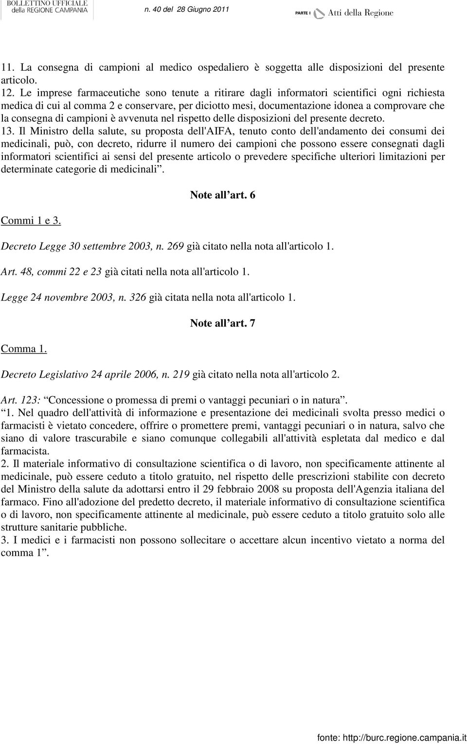 consegna di campioni è avvenuta nel rispetto delle disposizioni del presente decreto. 13.