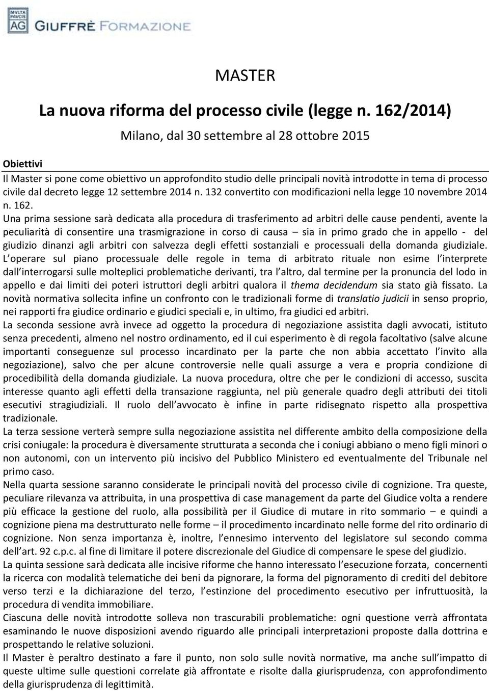 12 settembre 2014 n. 132 convertito con modificazioni nella legge 10 novembre 2014 n. 162.