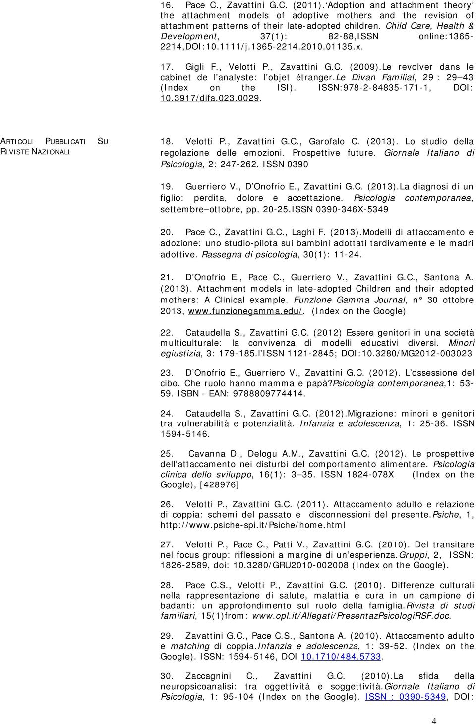 Le revolver dans le cabinet de l'analyste: l'objet étranger.le Divan Familial, 29 : 29 43 (Index on the ISI). ISSN:978-2-84835-171-1, DOI: 10.3917/difa.023.0029.