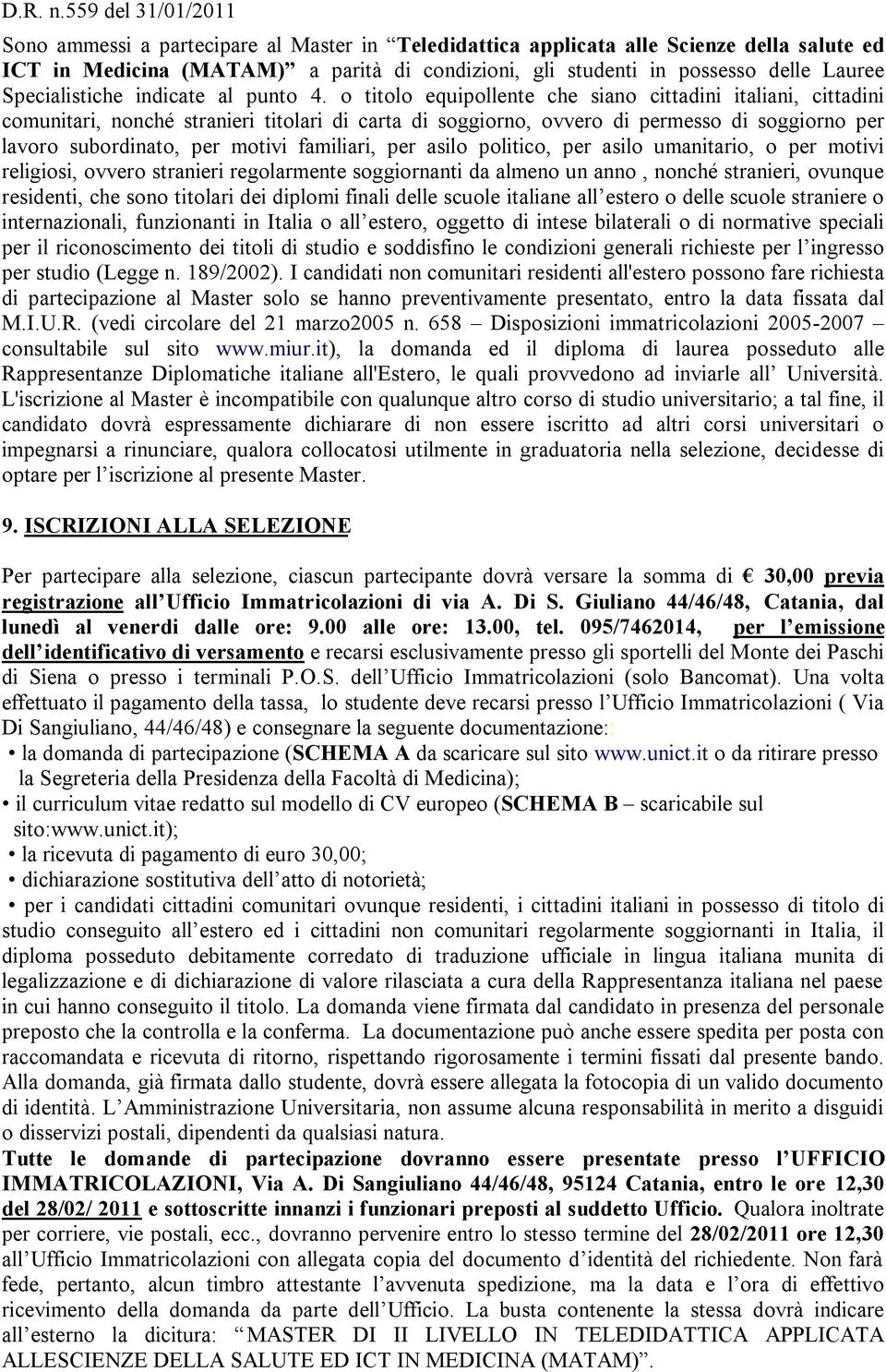 o titolo equipollente che siano cittadini italiani, cittadini comunitari, nonché stranieri titolari di carta di soggiorno, ovvero di permesso di soggiorno per lavoro subordinato, per motivi