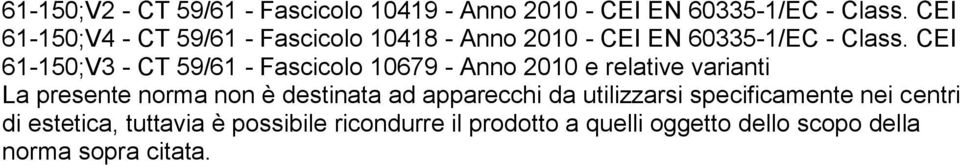 CEI 61-150;V3 - CT 59/61 - Fascicolo 10679 - Anno 2010 e relative varianti La presente norma non è destinata