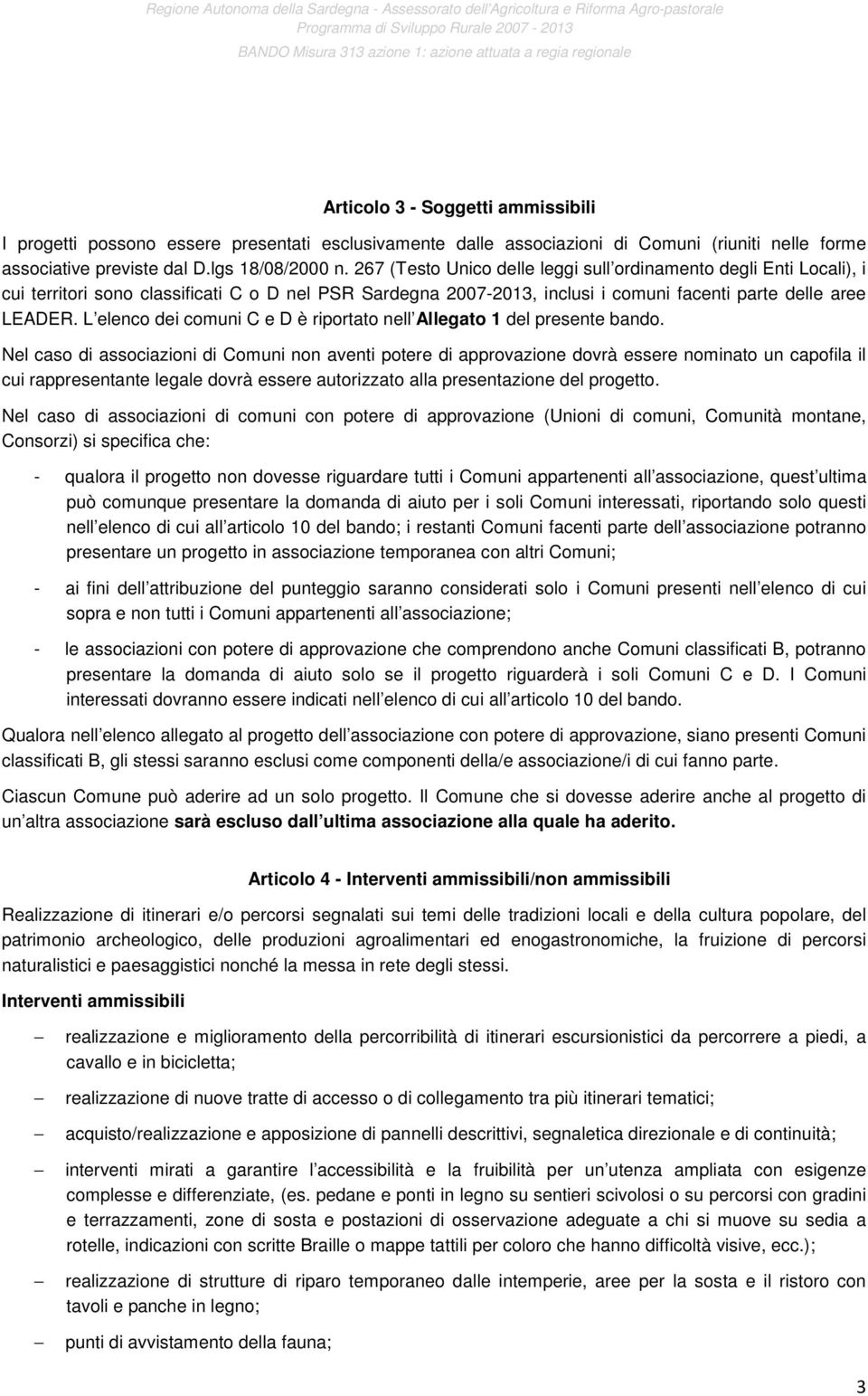 L elenco dei comuni C e D è riportato nell Allegato 1 del presente bando.