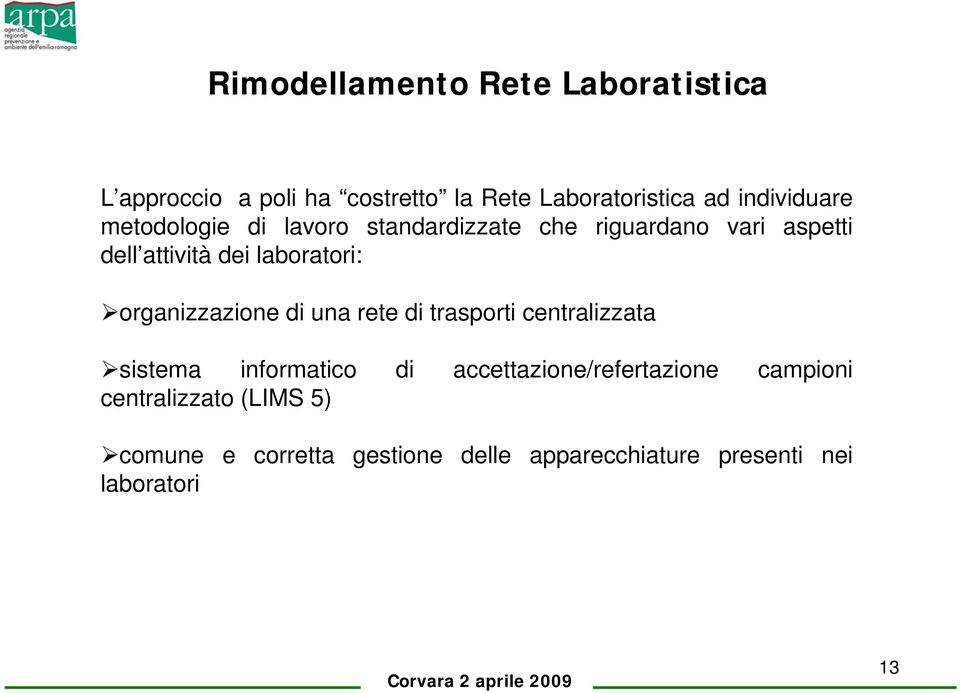 laboratori: organizzazione di una rete di trasporti centralizzata sistema informatico di