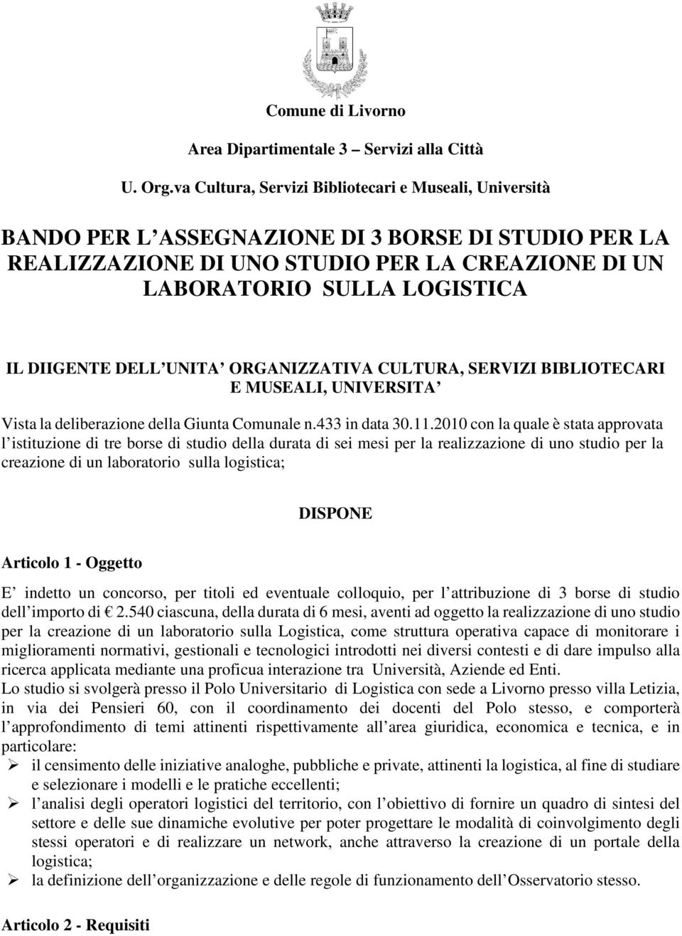 DELL UNITA ORGANIZZATIVA CULTURA, SERVIZI BIBLIOTECARI E MUSEALI, UNIVERSITA Vista la deliberazione della Giunta Comunale n.433 in data 30.11.