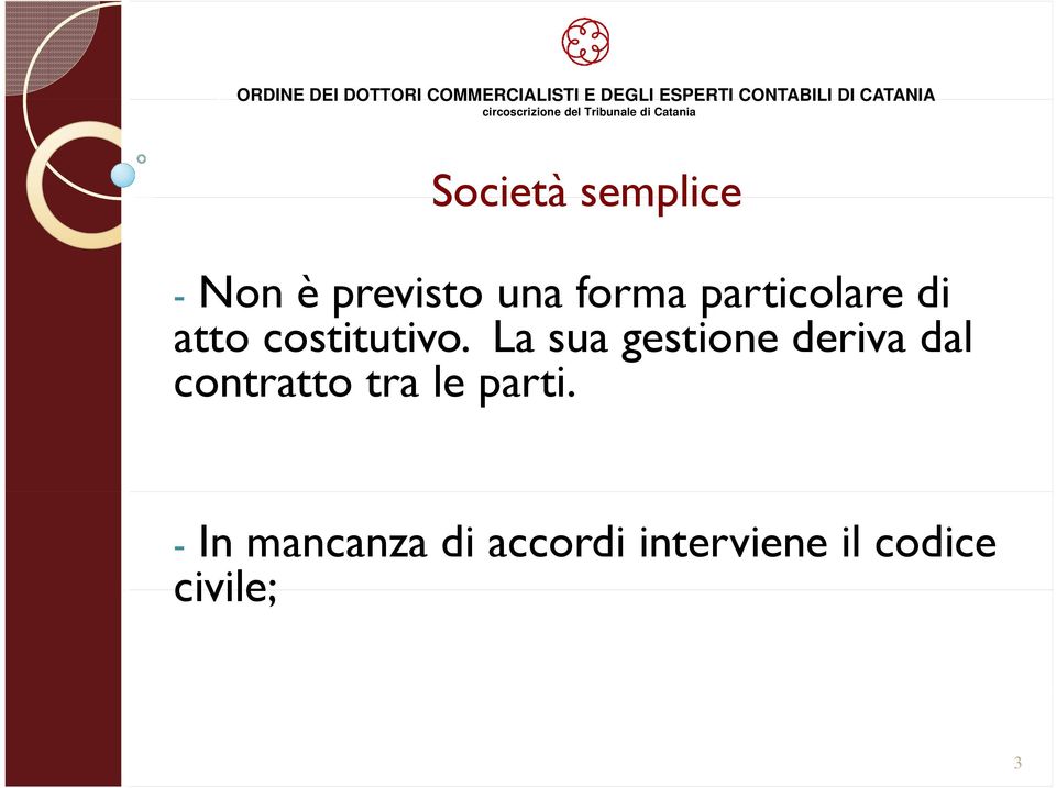 La sua gestione deriva dal contratto tra le