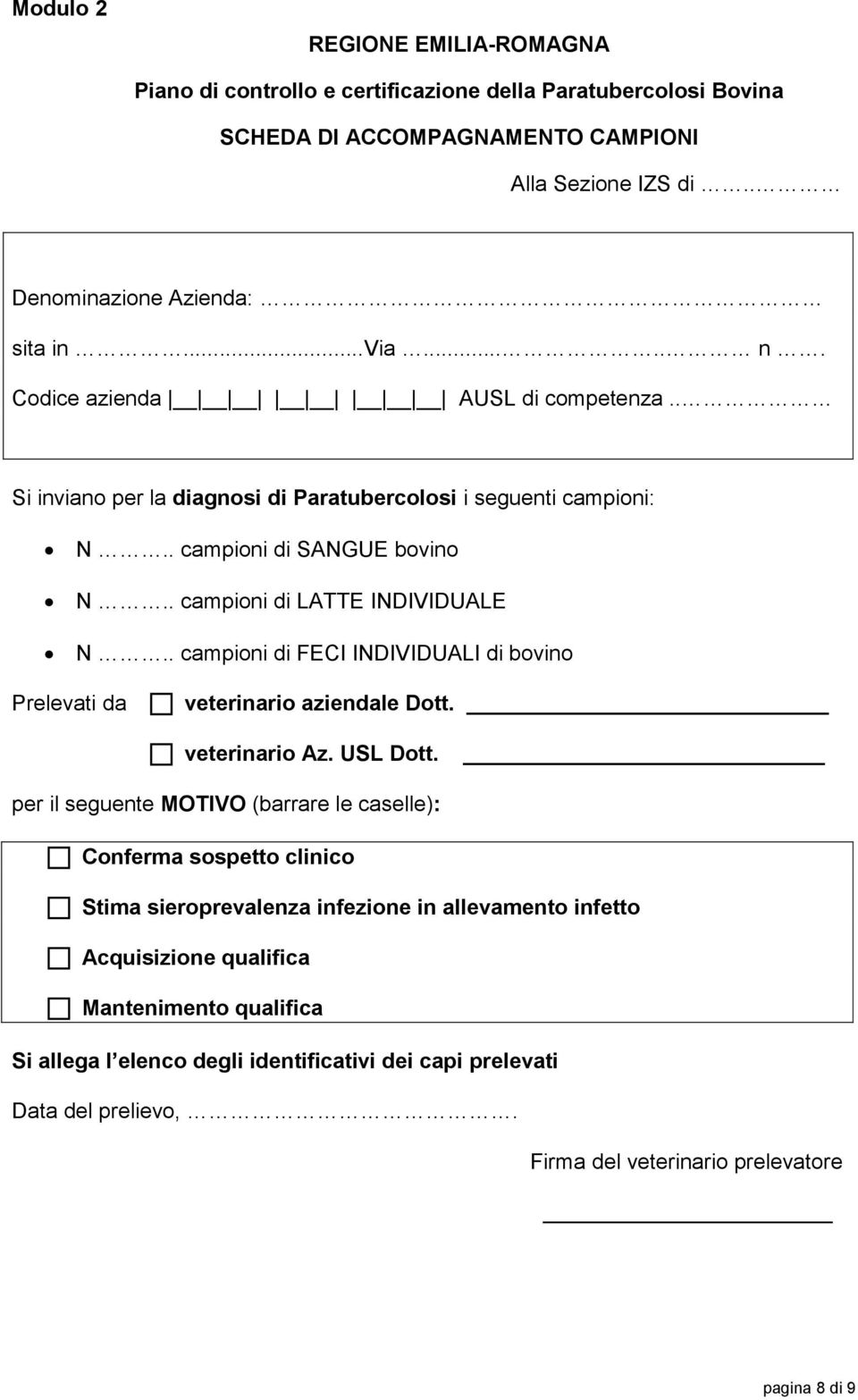 . campioni di FECI INDIVIDUALI di bovino Prelevati da veterinario aziendale Dott. veterinario Az. USL Dott.