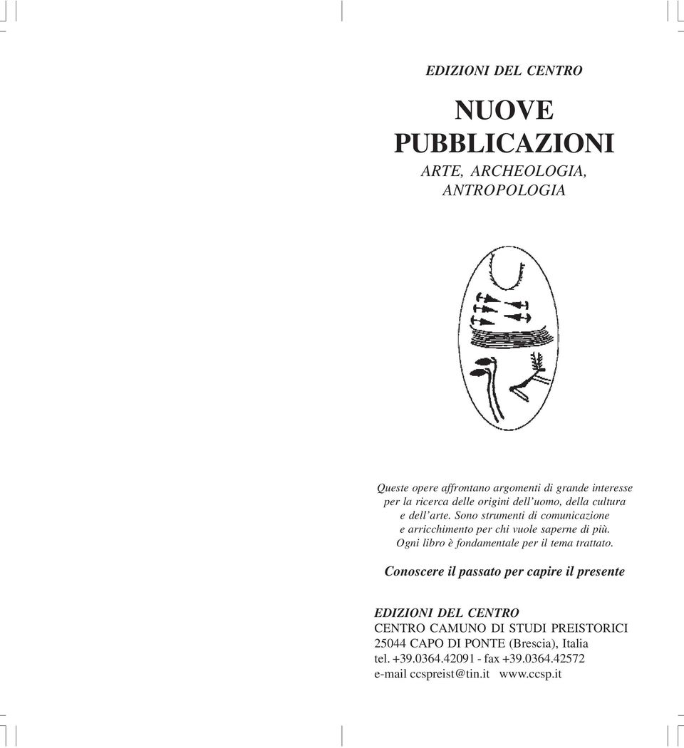 Sono strumenti di comunicazione e arricchimento per chi vuole saperne di più. Ogni libro è fondamentale per il tema trattato.