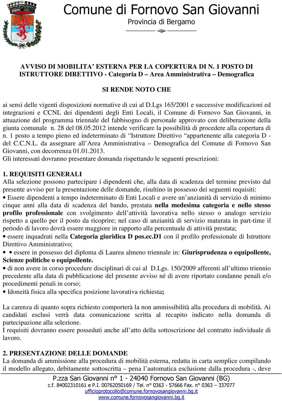 Lgs 165/2001 e successive modificazioni ed integrazioni e CCNL dei dipendenti degli Enti Locali, il Comune di Fornovo San Giovanni, in attuazione del programma triennale del fabbisogno di personale