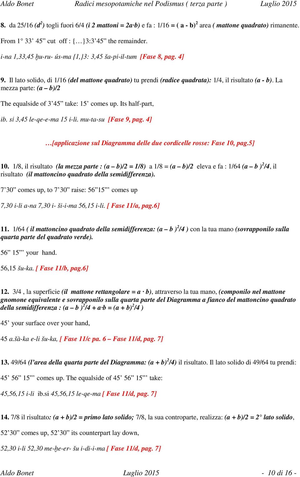 La mezza parte: (a b)/2 The equalside of 3 45 take: 15 comes up. Its half-part, ib. sί 3,45 le-qe-e-ma 15 i-li. mu-ta-su [Fase 9, pag.