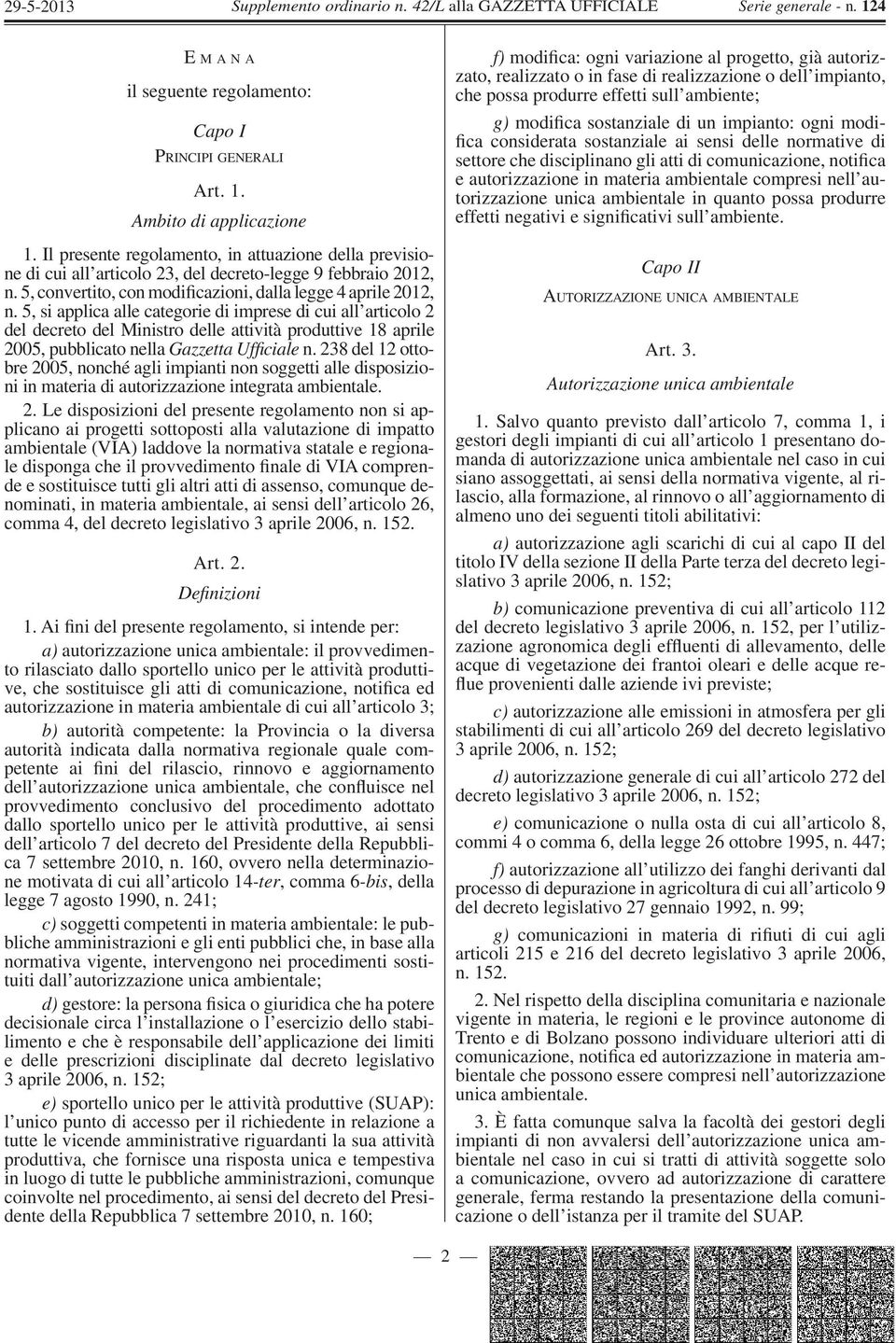 5, si applica alle categorie di imprese di cui all articolo 2 del decreto del Ministro delle attività produttive 18 aprile 2005, pubblicato nella Gazzetta Ufficiale n.