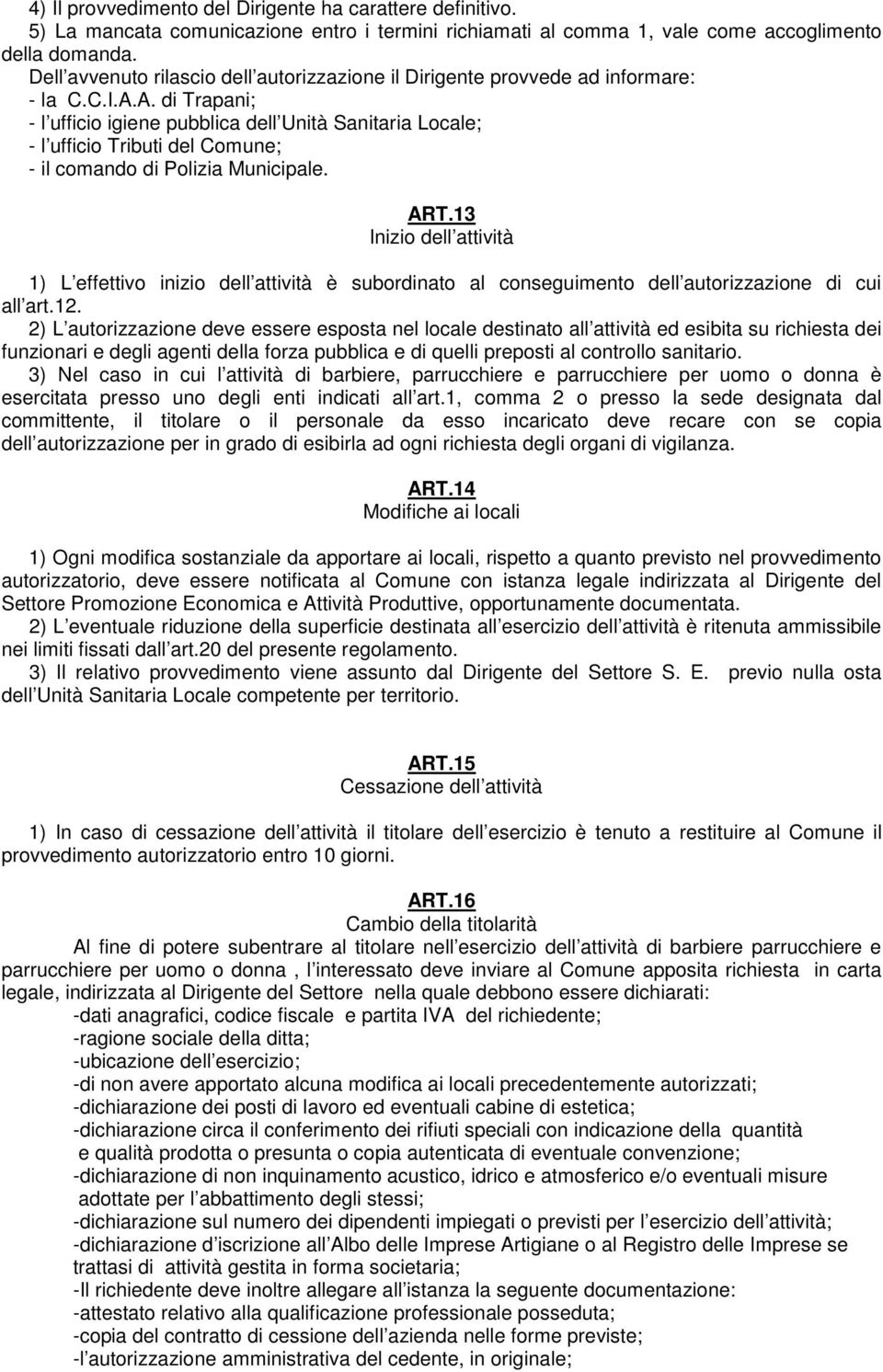 A. di Trapani; - l ufficio igiene pubblica dell Unità Sanitaria Locale; - l ufficio Tributi del Comune; - il comando di Polizia Municipale. ART.