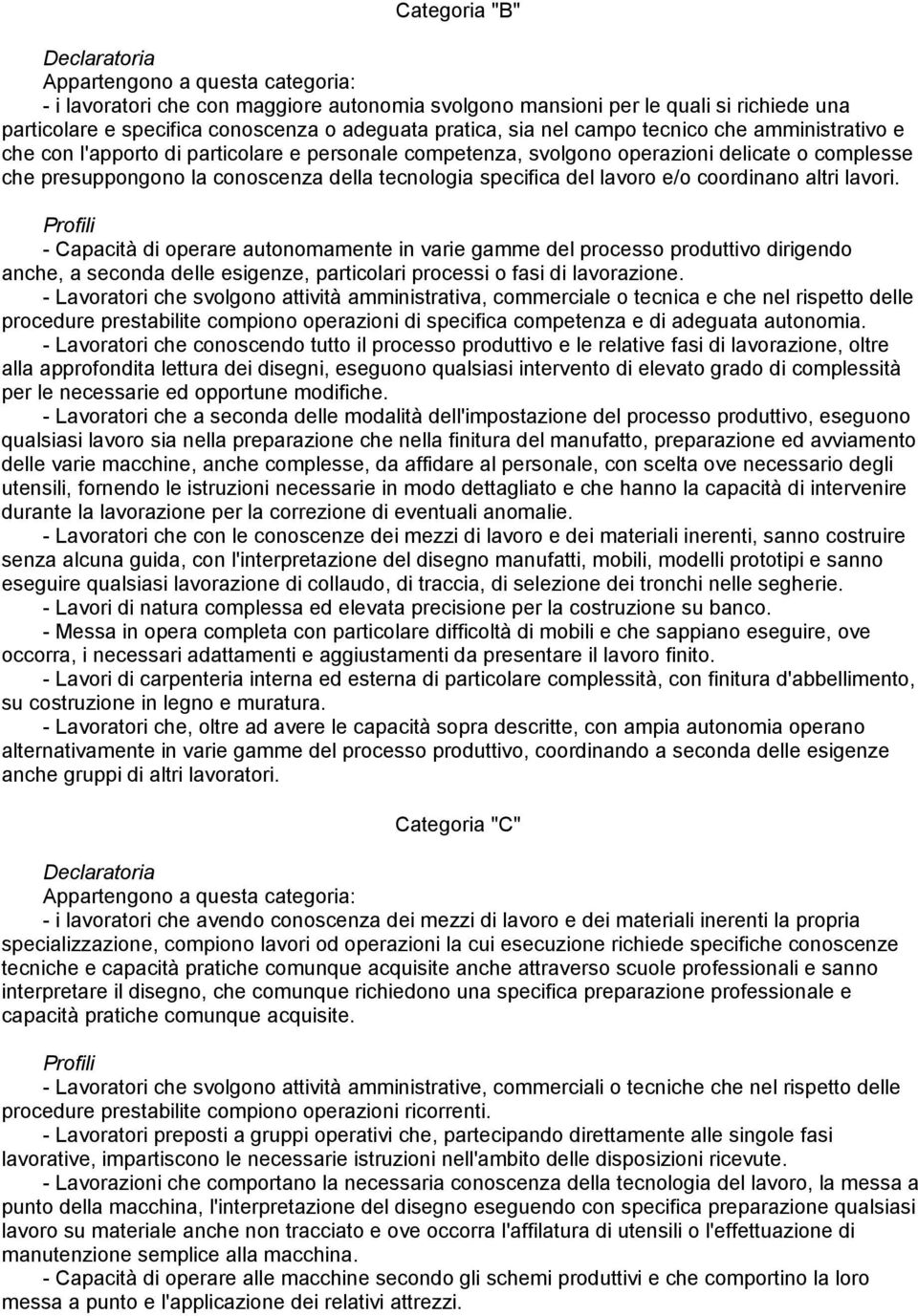 specifica del lavoro e/o coordinano altri lavori.