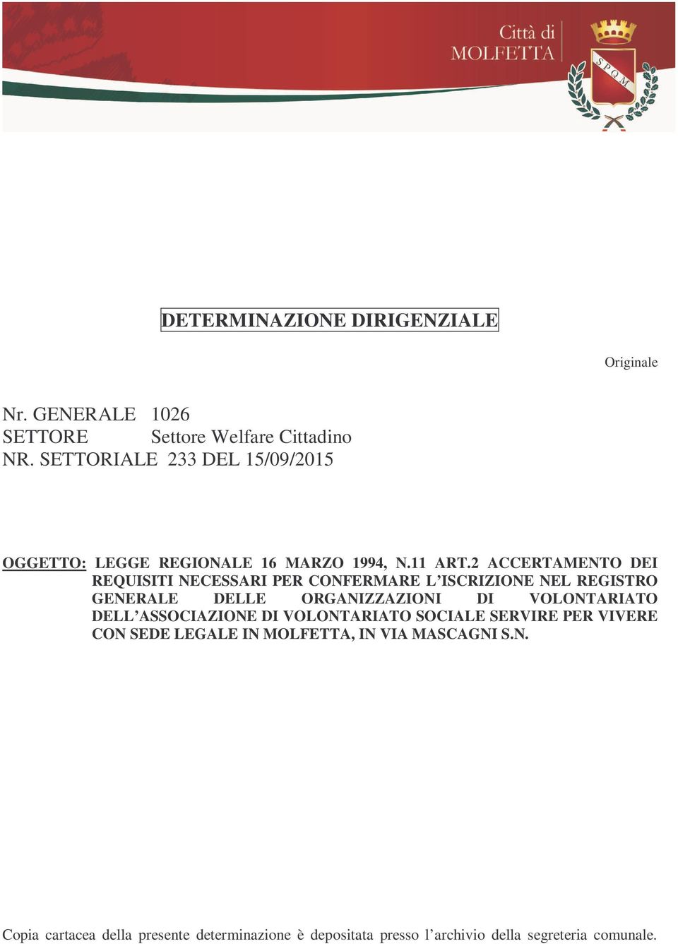 2 ACCERTAMENTO DEI REQUISITI NECESSARI PER CONFERMARE L ISCRIZIONE NEL REGISTRO GENERALE DELLE ORGANIZZAZIONI DI VOLONTARIATO