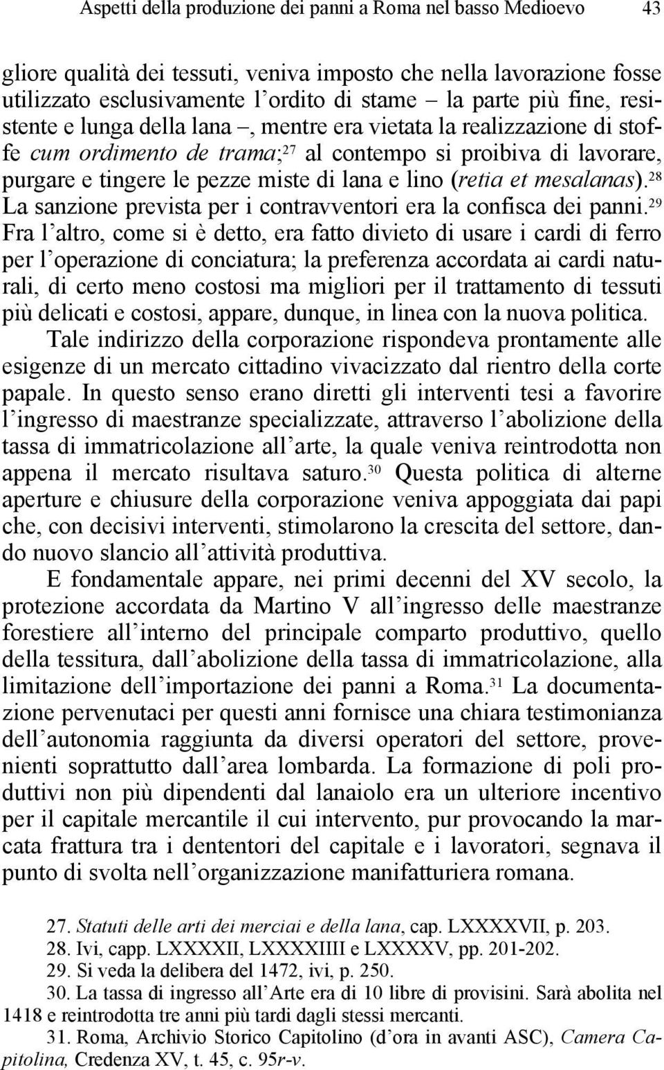 mesalanas). 28 La sanzione prevista per i contravventori era la confisca dei panni.