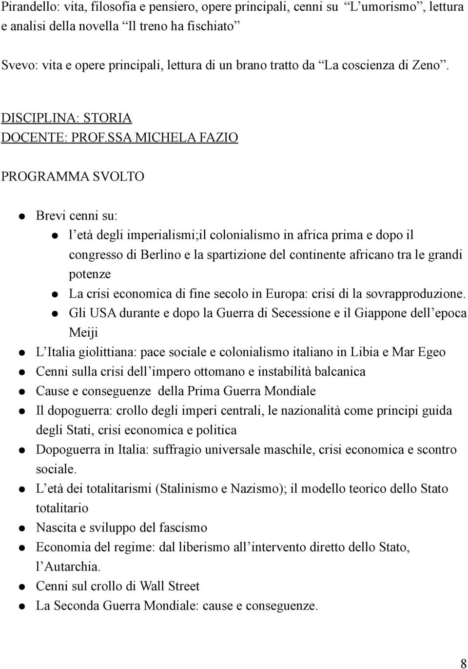 SSA MICHELA FAZIO PROGRAMMA SVOLTO Brevi cenni su: l età degli imperialismi;il colonialismo in africa prima e dopo il congresso di Berlino e la spartizione del continente africano tra le grandi