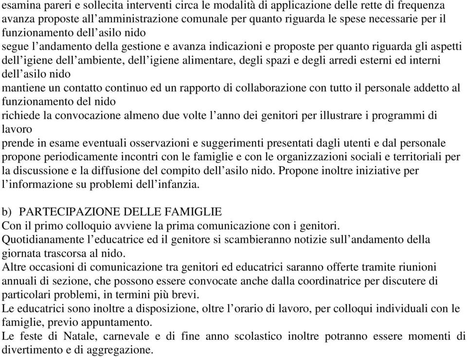 arredi esterni ed interni dell asilo nido mantiene un contatto continuo ed un rapporto di collaborazione con tutto il personale addetto al funzionamento del nido richiede la convocazione almeno due