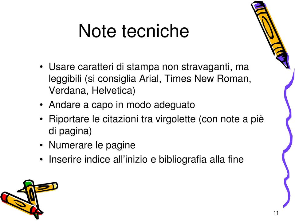 modo adeguato Riportare le citazioni tra virgolette (con note a piè di