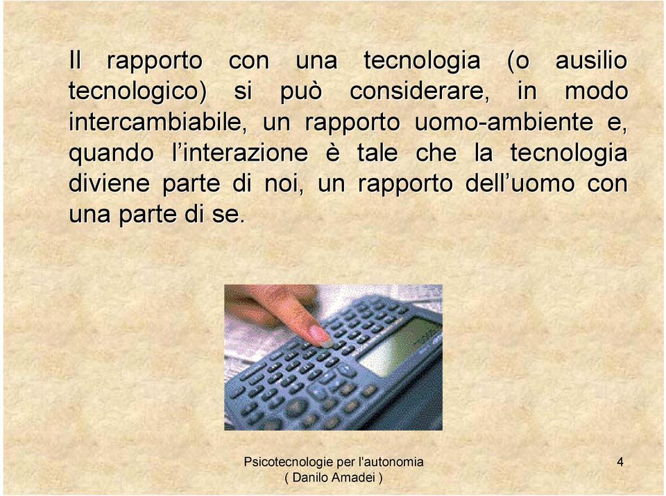 uomo-ambiente e, quando l interazione è tale che la