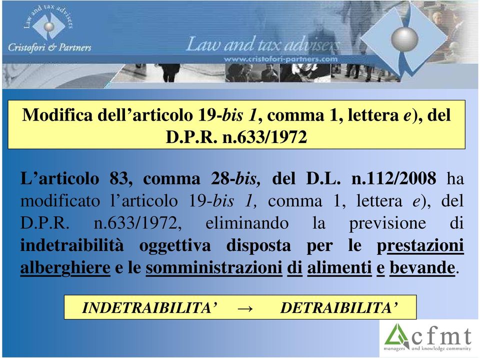 112/2008 ha modificato l articolo 19-bis 1, comma 1, lettera e), del D.P.R. n.