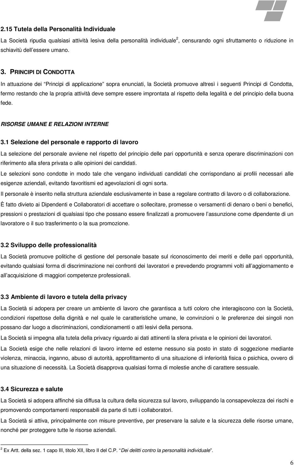 improntata al rispetto della legalità e del principio della buona fede. RISORSE UMANE E RELAZIONI INTERNE 3.