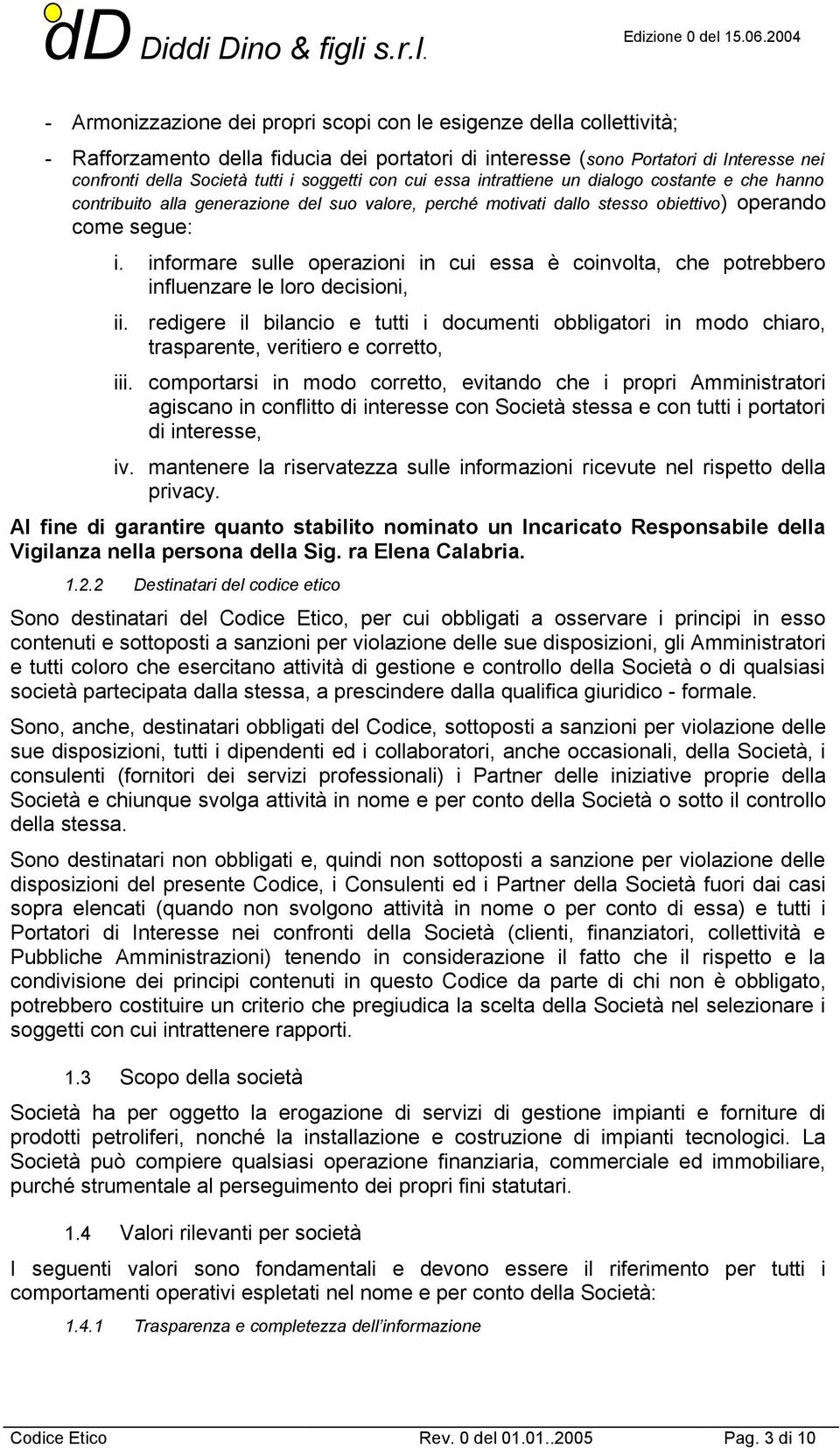 informare sulle operazioni in cui essa è coinvolta, che potrebbero influenzare le loro decisioni, ii.