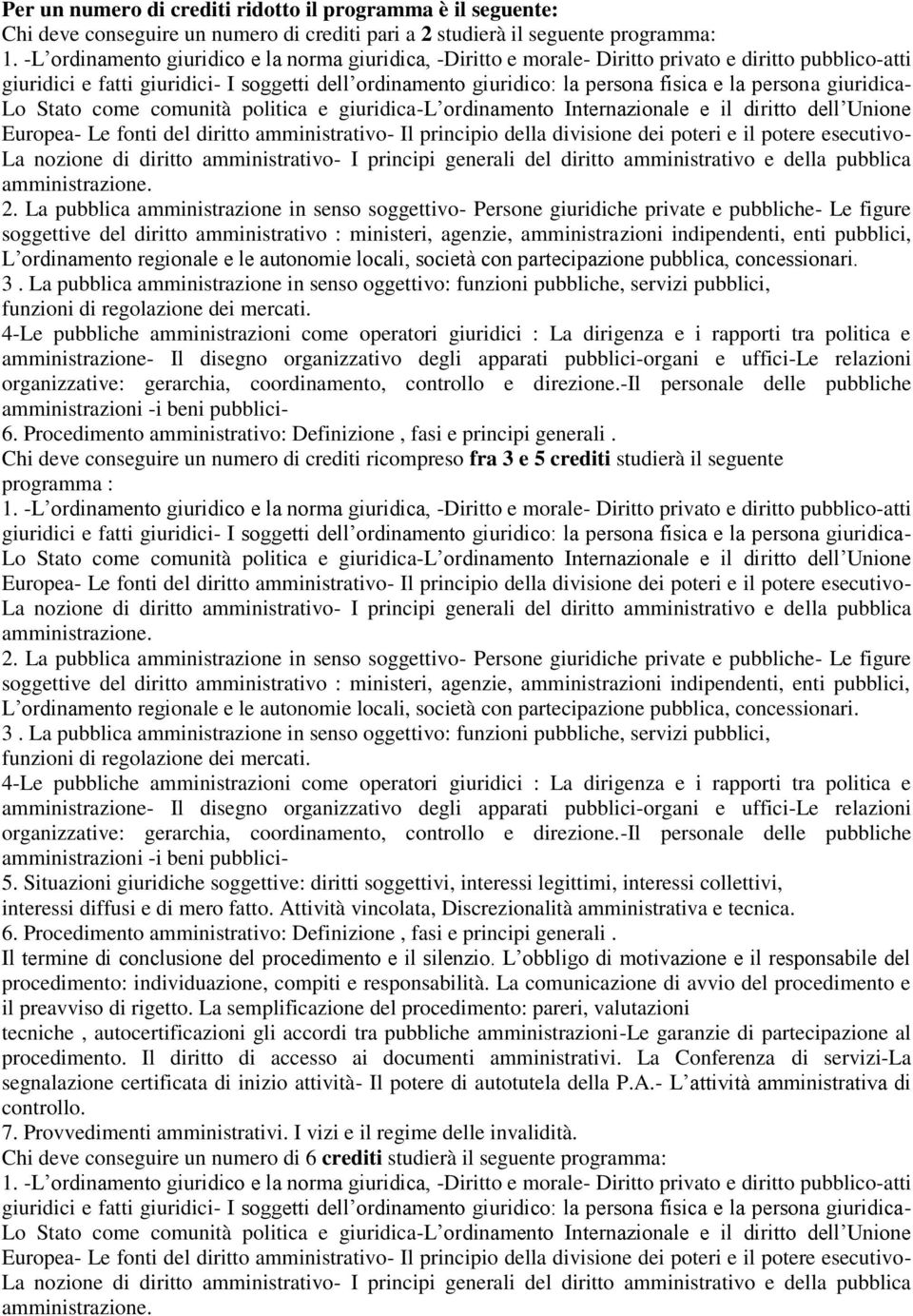 La pubblica amministrazione in senso soggettivo- Persone giuridiche private e pubbliche- Le figure Chi deve conseguire un numero di crediti ricompreso fra 3 e 5 crediti studierà il seguente programma