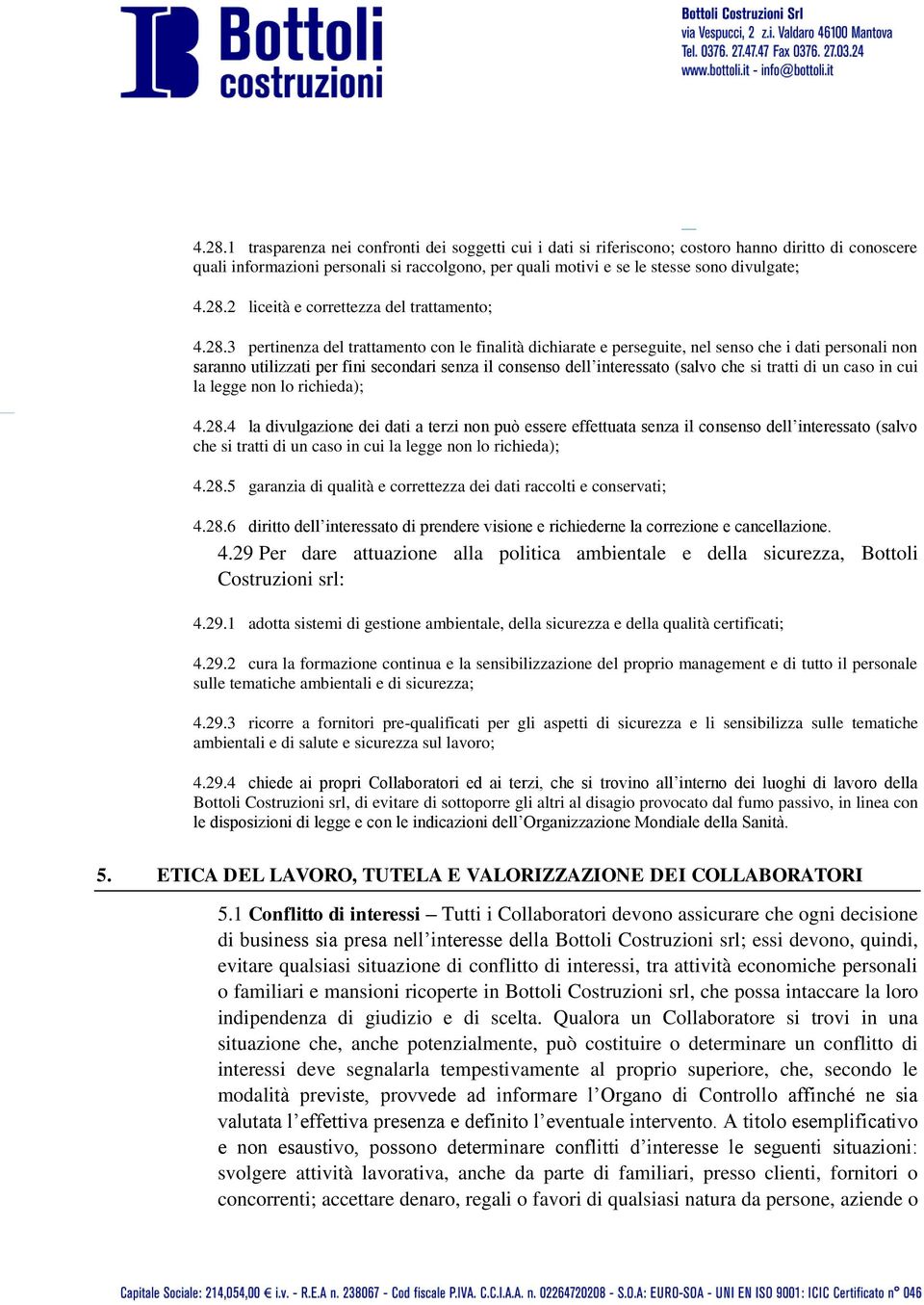 il consenso dell interessato (salvo che si tratti di un caso in cui la legge non lo richieda); 4.28.