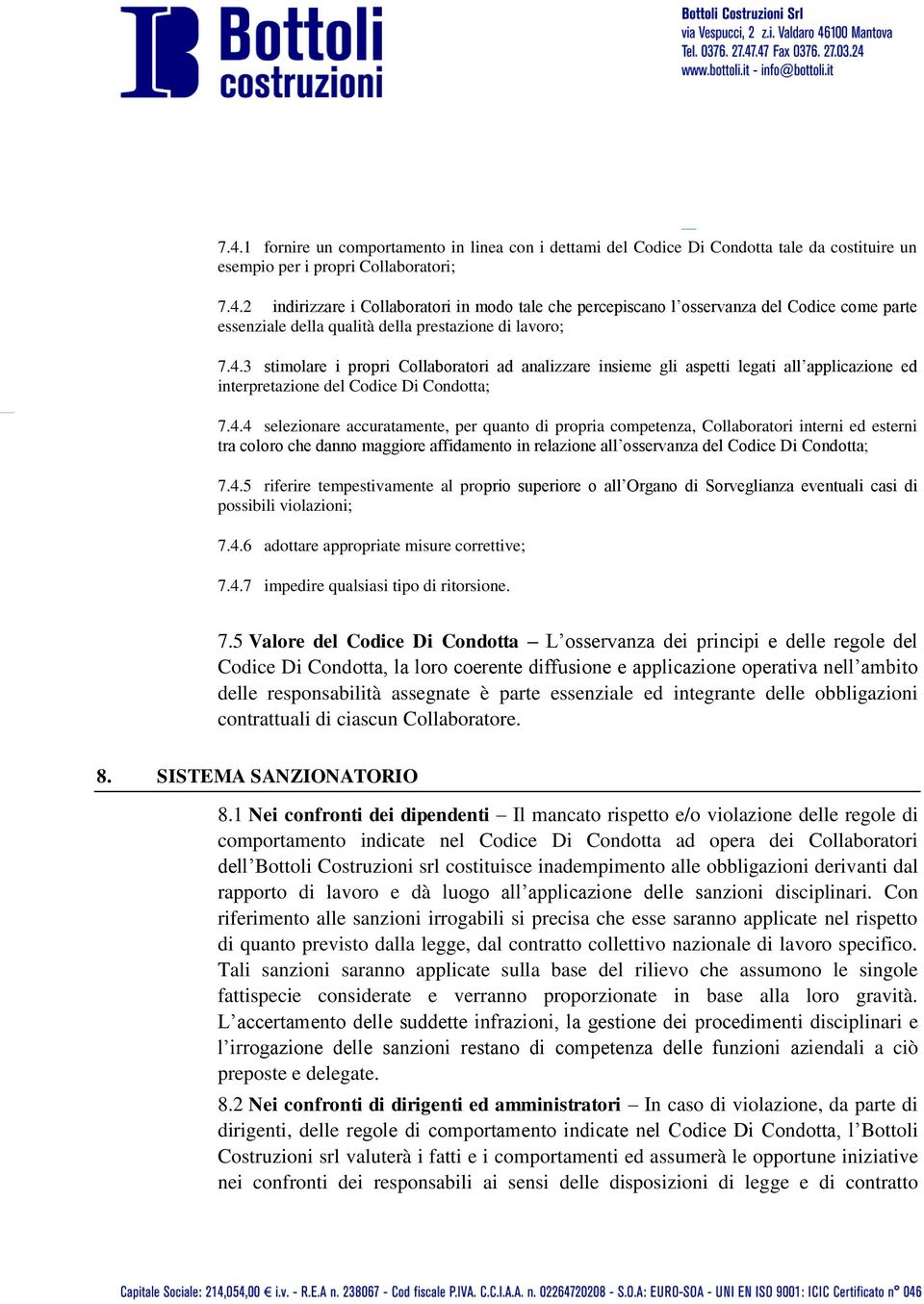 4.5 riferire tempestivamente al proprio superiore o all Organo di Sorveglianza eventuali casi di possibili violazioni; 7.4.6 adottare appropriate misure correttive; 7.4.7 impedire qualsiasi tipo di ritorsione.