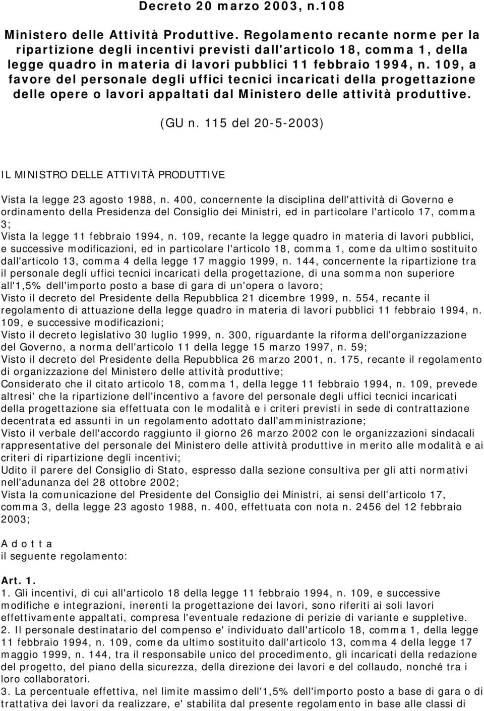 109, a favore del personale degli uffici tecnici incaricati della progettazione delle opere o lavori appaltati dal Ministero delle attività produttive. (GU n.