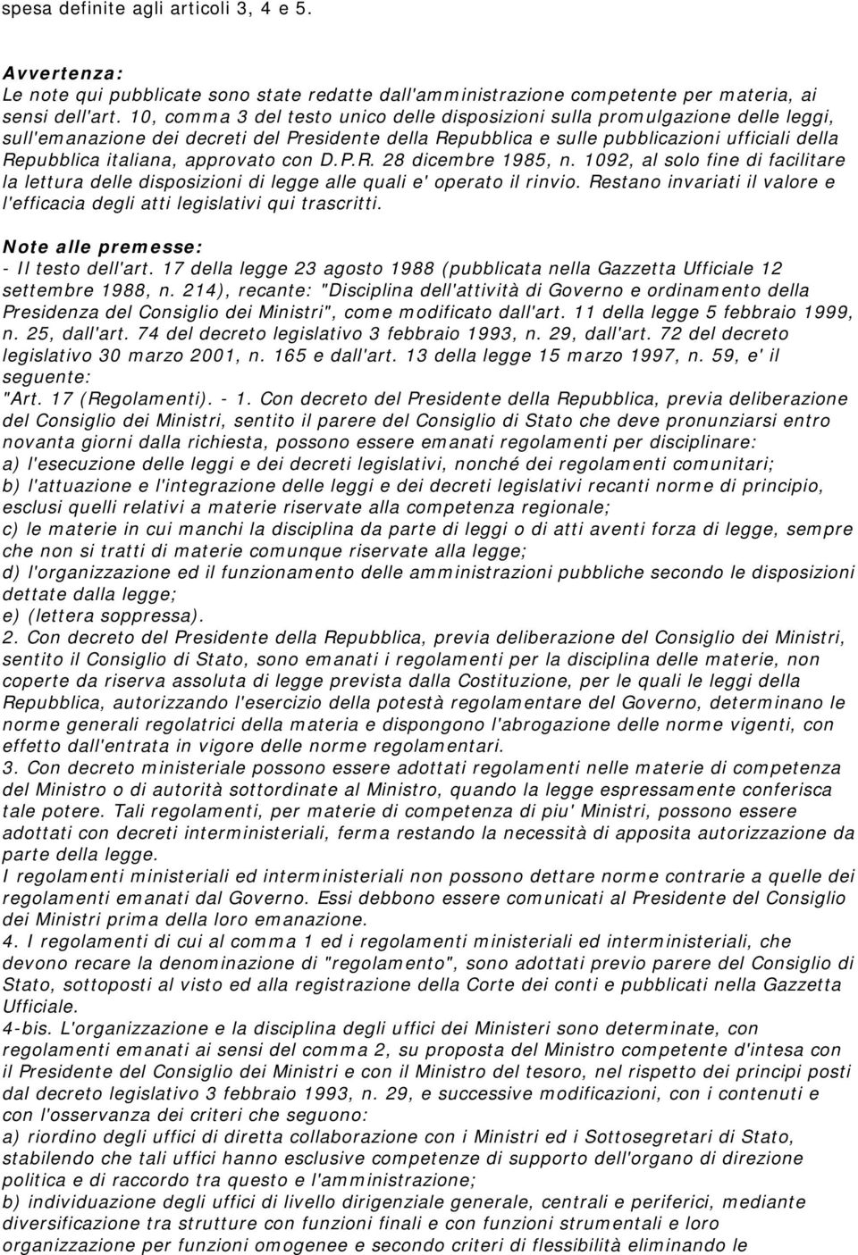 approvato con D.P.R. 28 dicembre 1985, n. 1092, al solo fine di facilitare la lettura delle disposizioni di legge alle quali e' operato il rinvio.