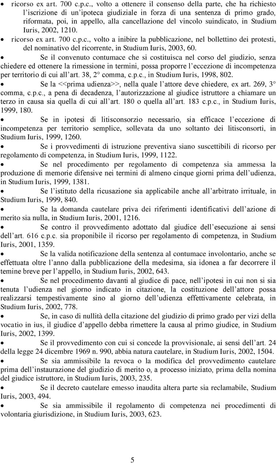 Se il convenuto contumace che si costituisca nel corso del giudizio, senza chiedere ed ottenere la rimessione in termini, possa proporre l eccezione di incompetenza per territorio di cui all art.