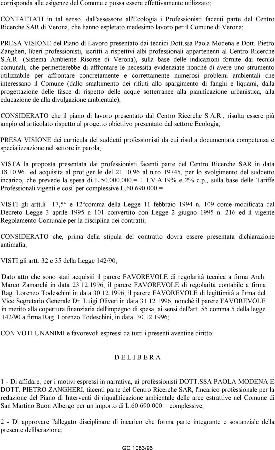 Pietro Zangheri, liberi professionisti, iscritti a rispettivi albi professionali appartenenti al Centro Ri