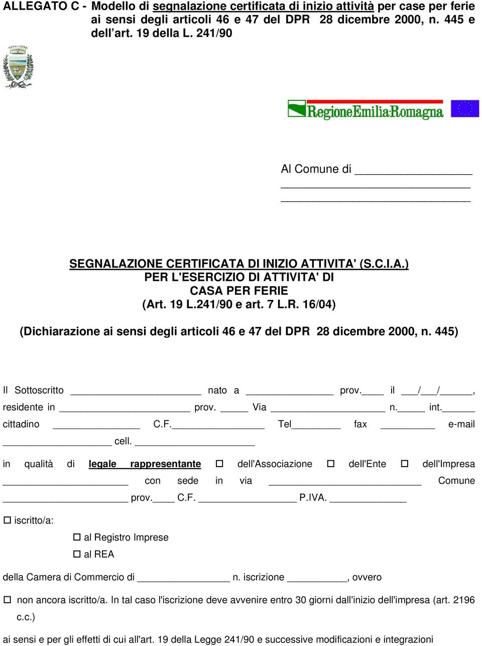 445) Il Sottoscritto nato a prov. il / /, residente in prov. Via n. int. cittadino C.F. Tel fax e-mail cell.