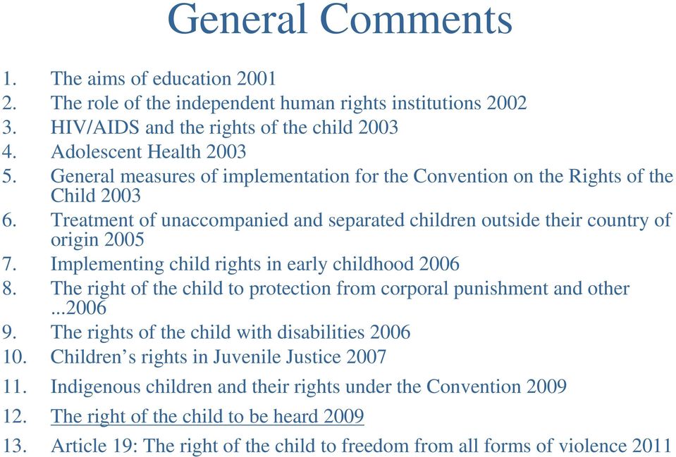 Implementing child rights in early childhood 2006 8. The right of the child to protection from corporal punishment and other...2006 9. The rights of the child with disabilities 2006 10.