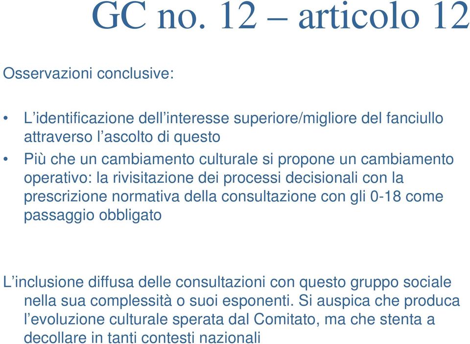 che un cambiamento culturale si propone un cambiamento operativo: la rivisitazione dei processi decisionali con la prescrizione normativa