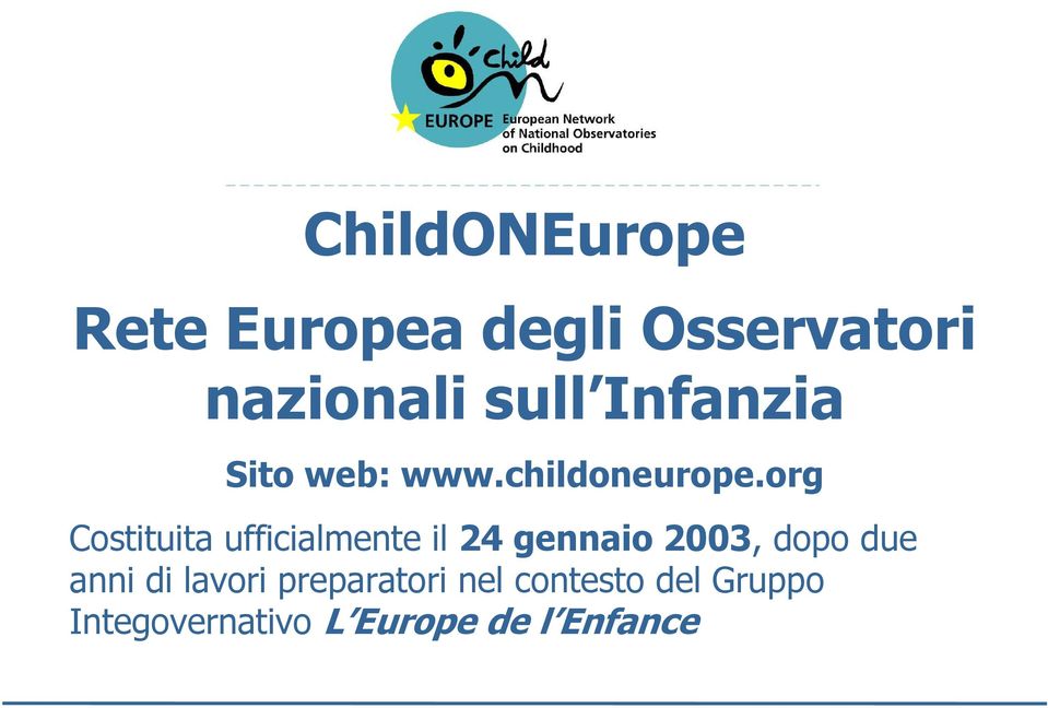 org Costituita ufficialmente il 24 gennaio 2003, dopo due