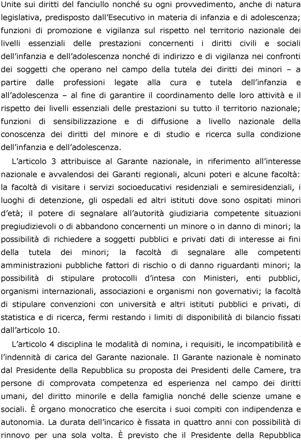 soggetti che operano nel campo della tutela dei diritti dei minori a partire dalle professioni legate alla cura e tutela dell infanzia e all adolescenza al fine di garantire il coordinamento delle