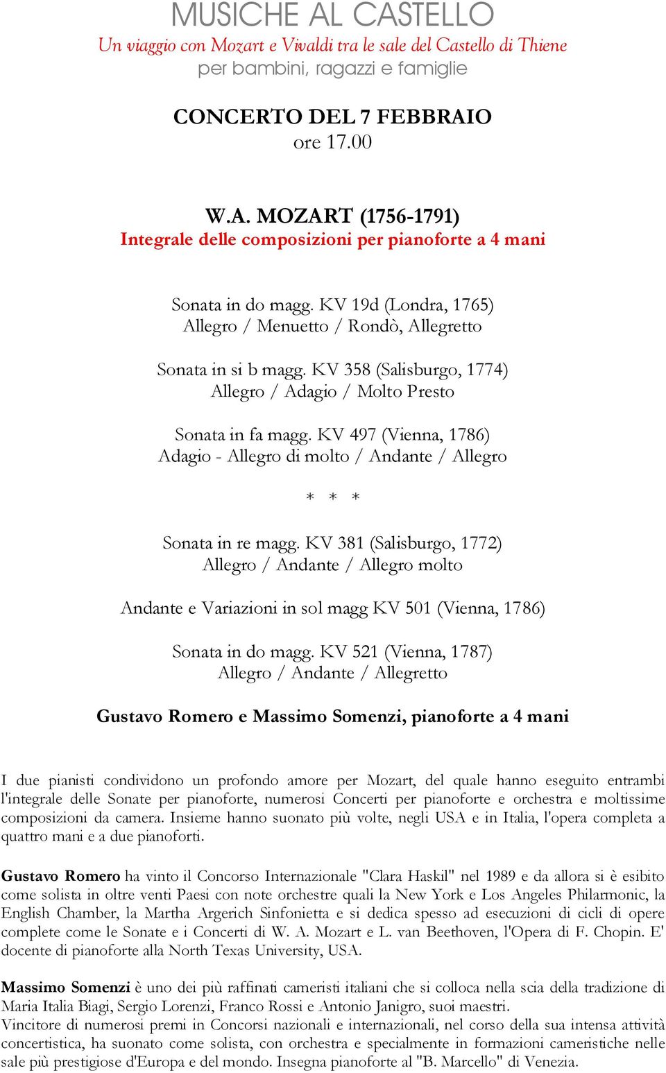 KV 381 (Salisburgo, 1772) / Andante / molto Andante e Variazioni in sol magg KV 501 (Vienna, 1786) Sonata in do magg.