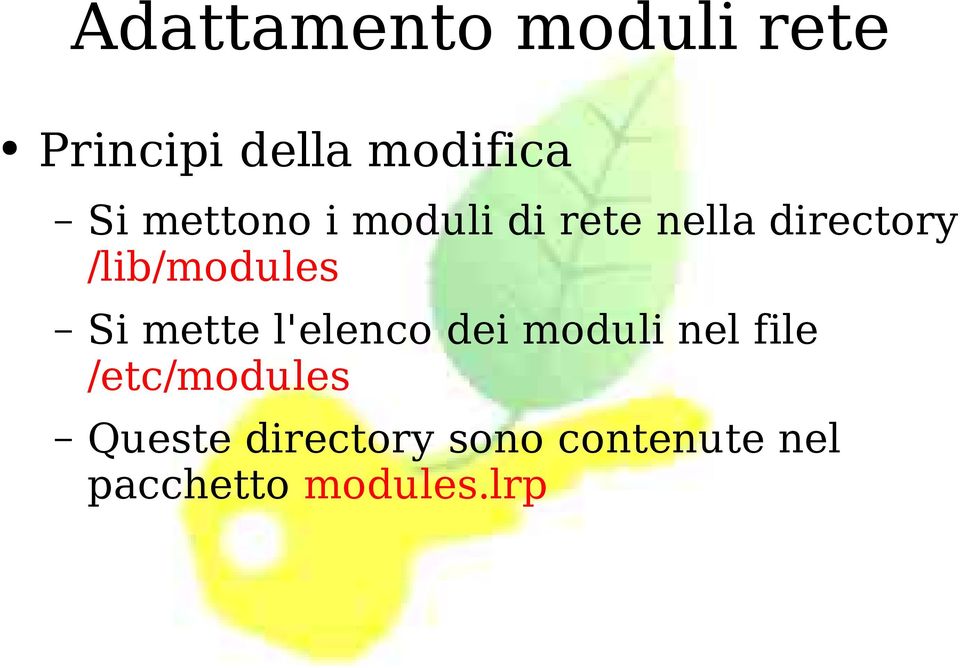 Si mette l'elenco dei moduli nel file /etc/modules