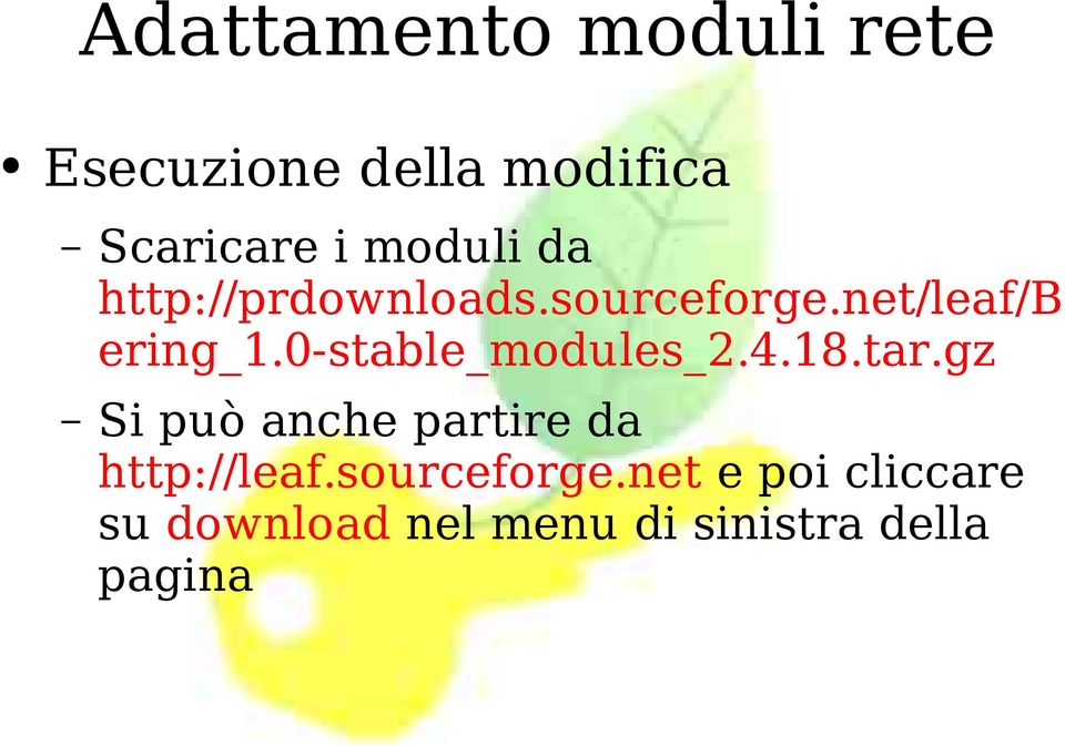 0-stable_modules_2.4.18.tar.gz Si può anche partire da http://leaf.