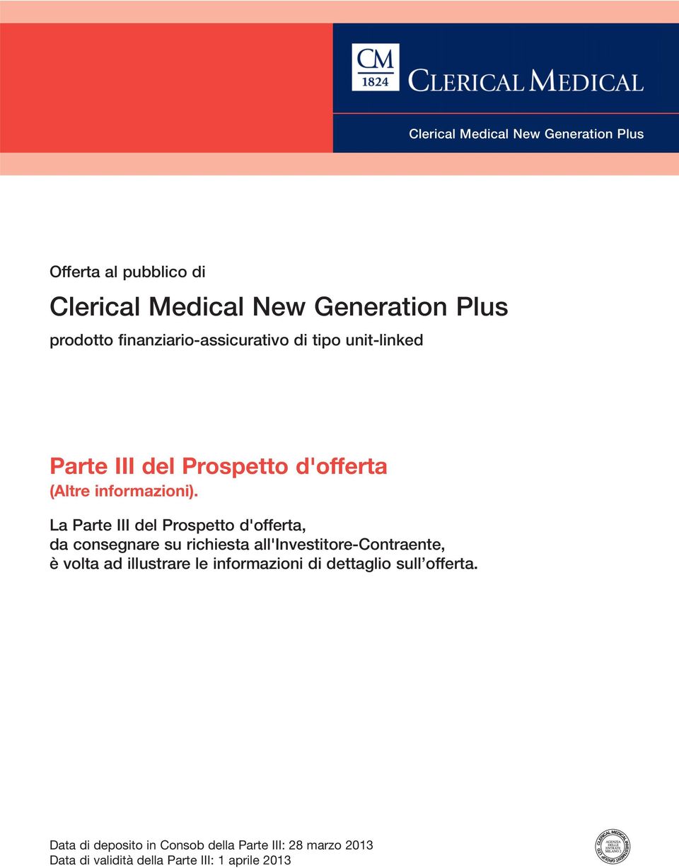 La Parte III del Prospetto d'offerta, da consegnare su richiesta all'investitore-contraente, è volta ad illustrare le
