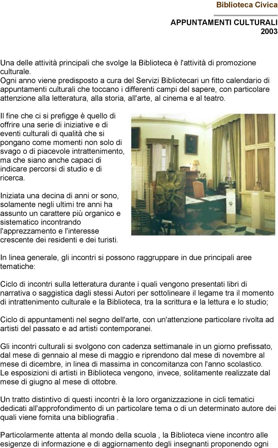 storia, all'arte, al cinema e al teatro.