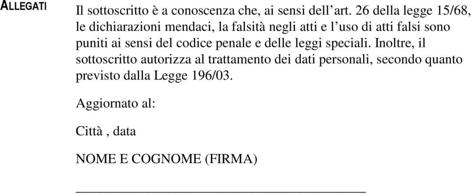 sono puniti ai sensi del codice penale e delle leggi speciali.