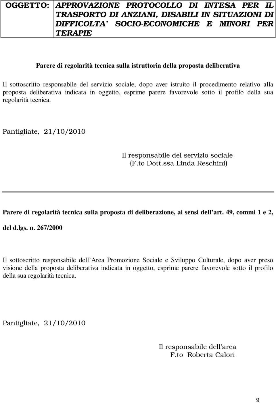 profilo della sua regolarità tecnica. Pantigliate, 21/10/2010 Il responsabile del servizio sociale (F.to Dott.