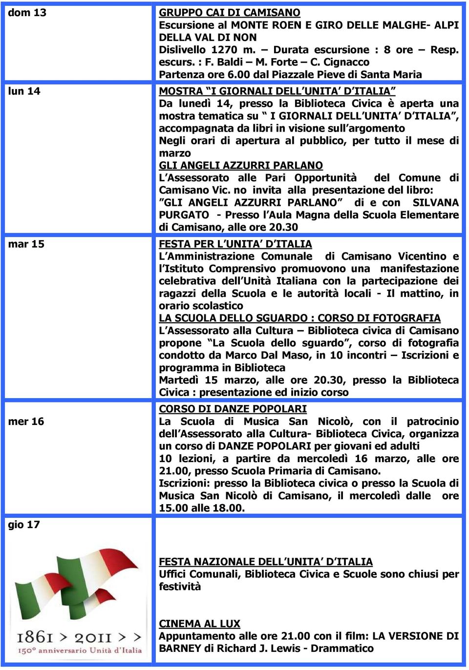 00 dal Piazzale Pieve di Santa Maria MOSTRA I GIORNALI DELL UNITA D ITALIA Da lunedì 14, presso la Biblioteca Civica è aperta una mostra tematica su I GIORNALI DELL UNITA D ITALIA, accompagnata da