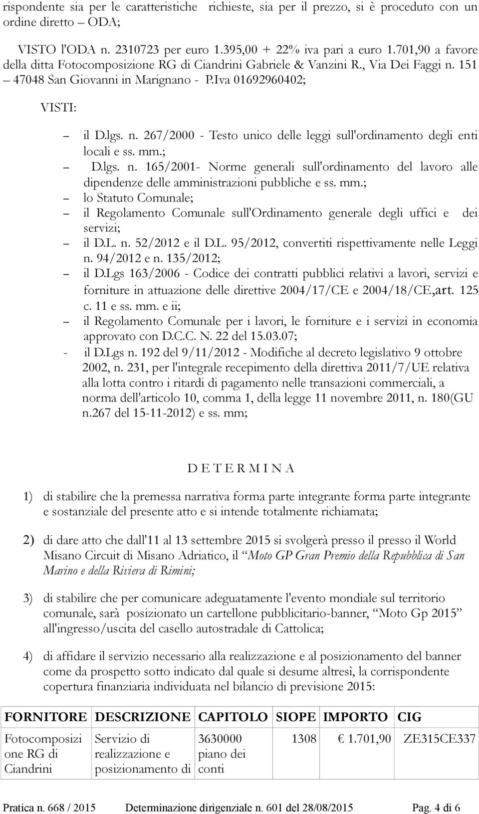 mm.; D.lgs. n. 165/2001- Norme generali sull'ordinamento del lavoro alle dipendenze delle amministrazioni pubbliche e ss. mm.
