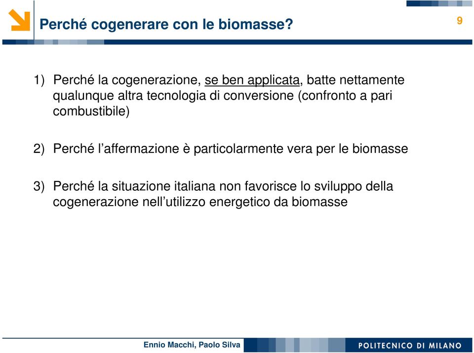 tecnologia di conversione (confronto a pari combustibile) 2) Perché l affermazione è