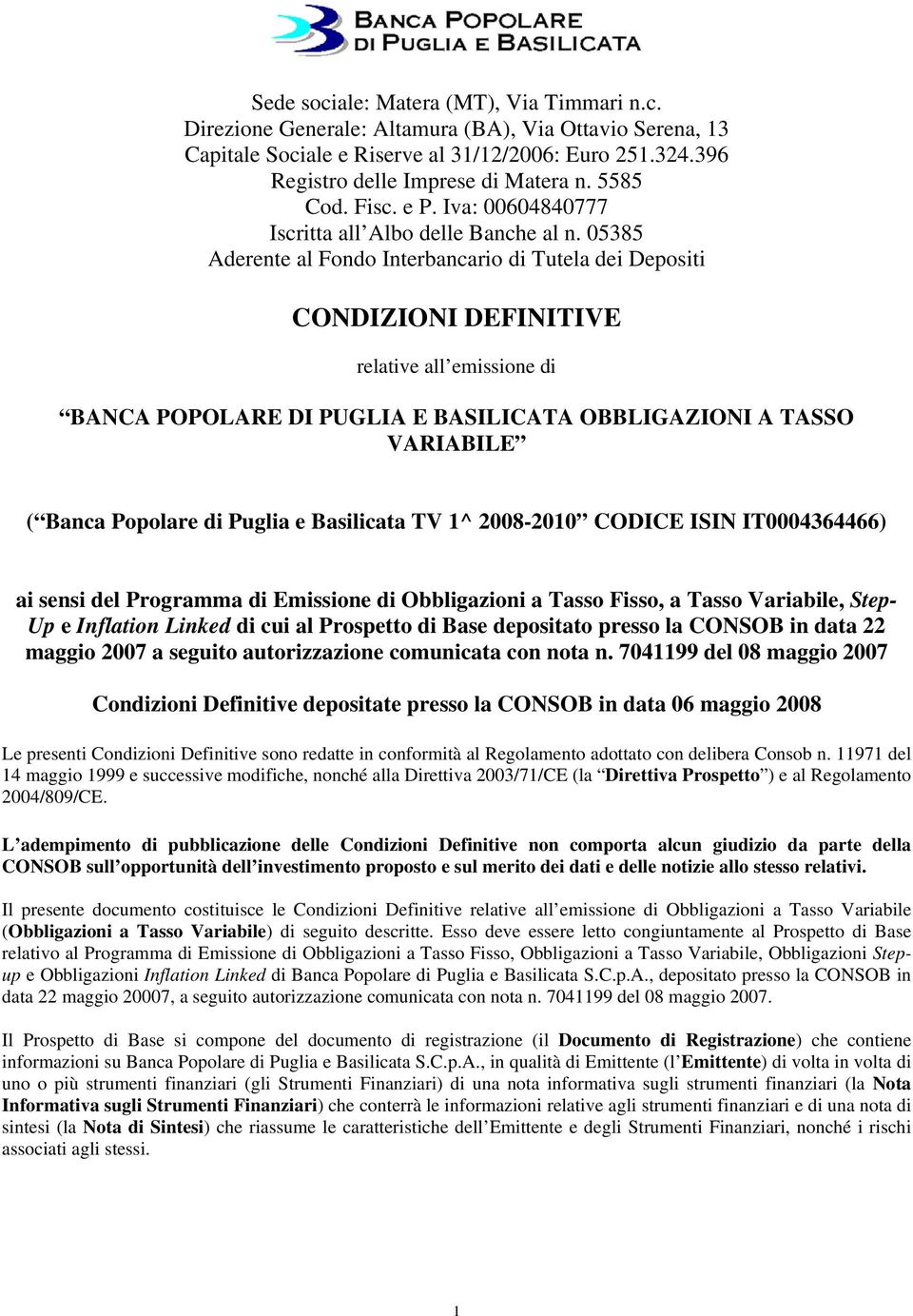 05385 Aderente al Fondo Interbancario di Tutela dei Depositi CONDIZIONI DEFINITIVE relative all emissione di BANCA POPOLARE DI PUGLIA E BASILICATA OBBLIGAZIONI A TASSO VARIABILE ( Banca Popolare di