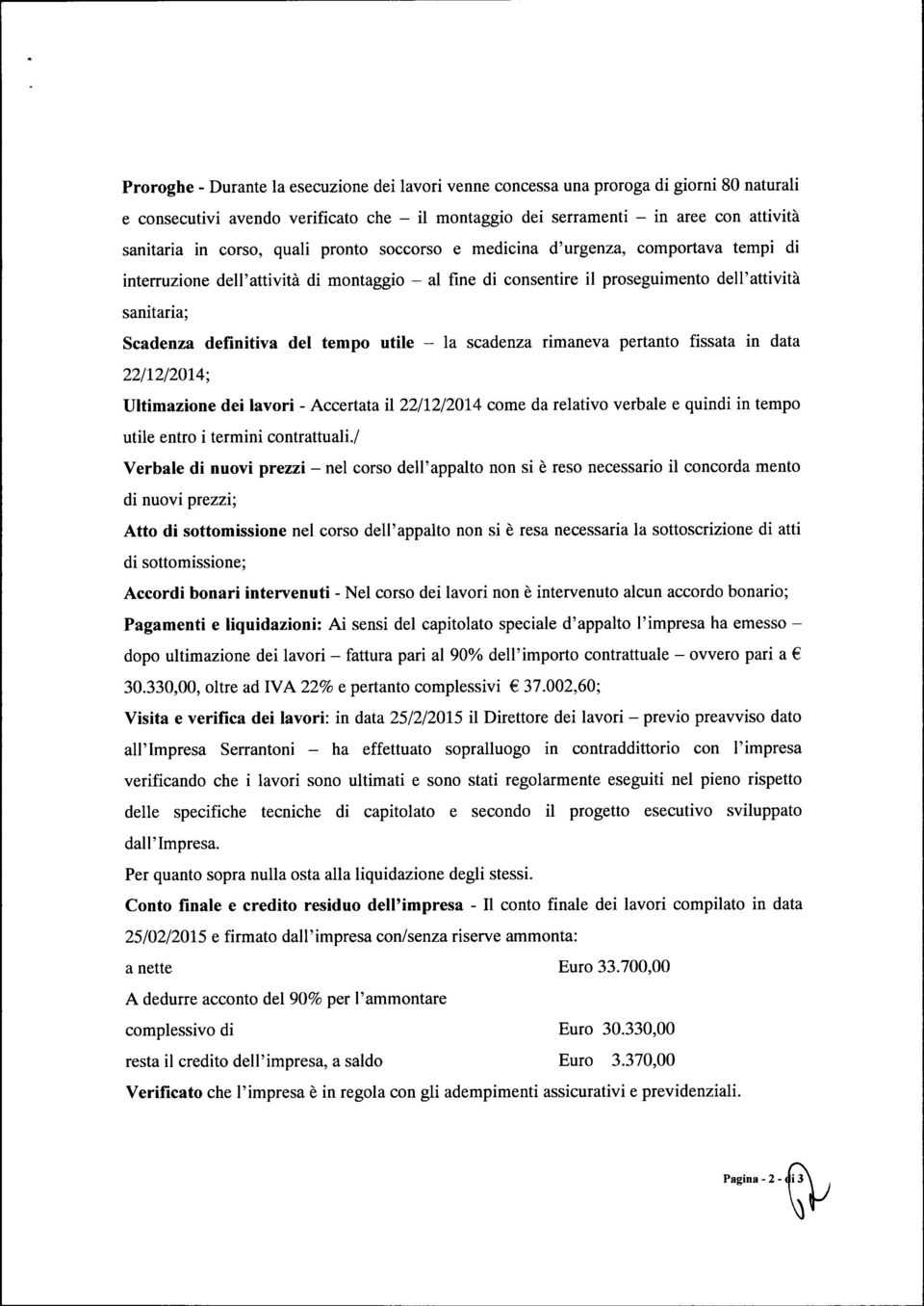 del tempo utile - la scadenza rimaneva pertanto fissata in data 221121201.